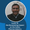 Covid-19 – the Devastating Impact on the Indian Pharma Industry