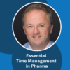 Essential Time Management in Pharma